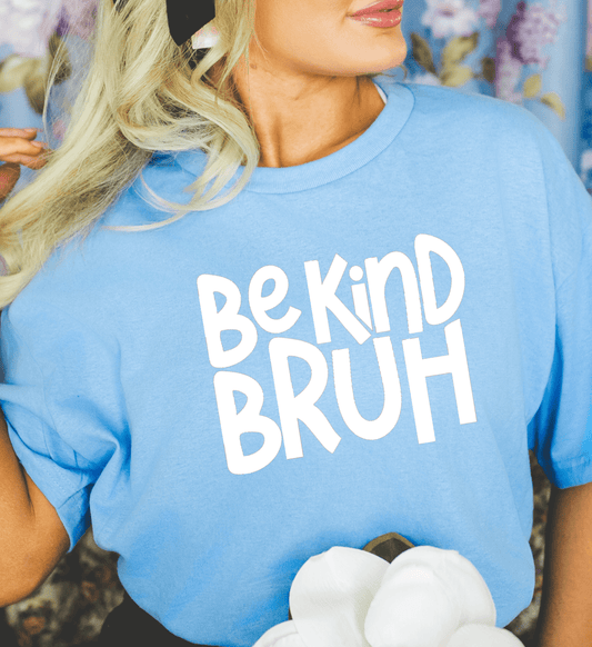 Be Kind Bruh Tee - Amyliz Collections