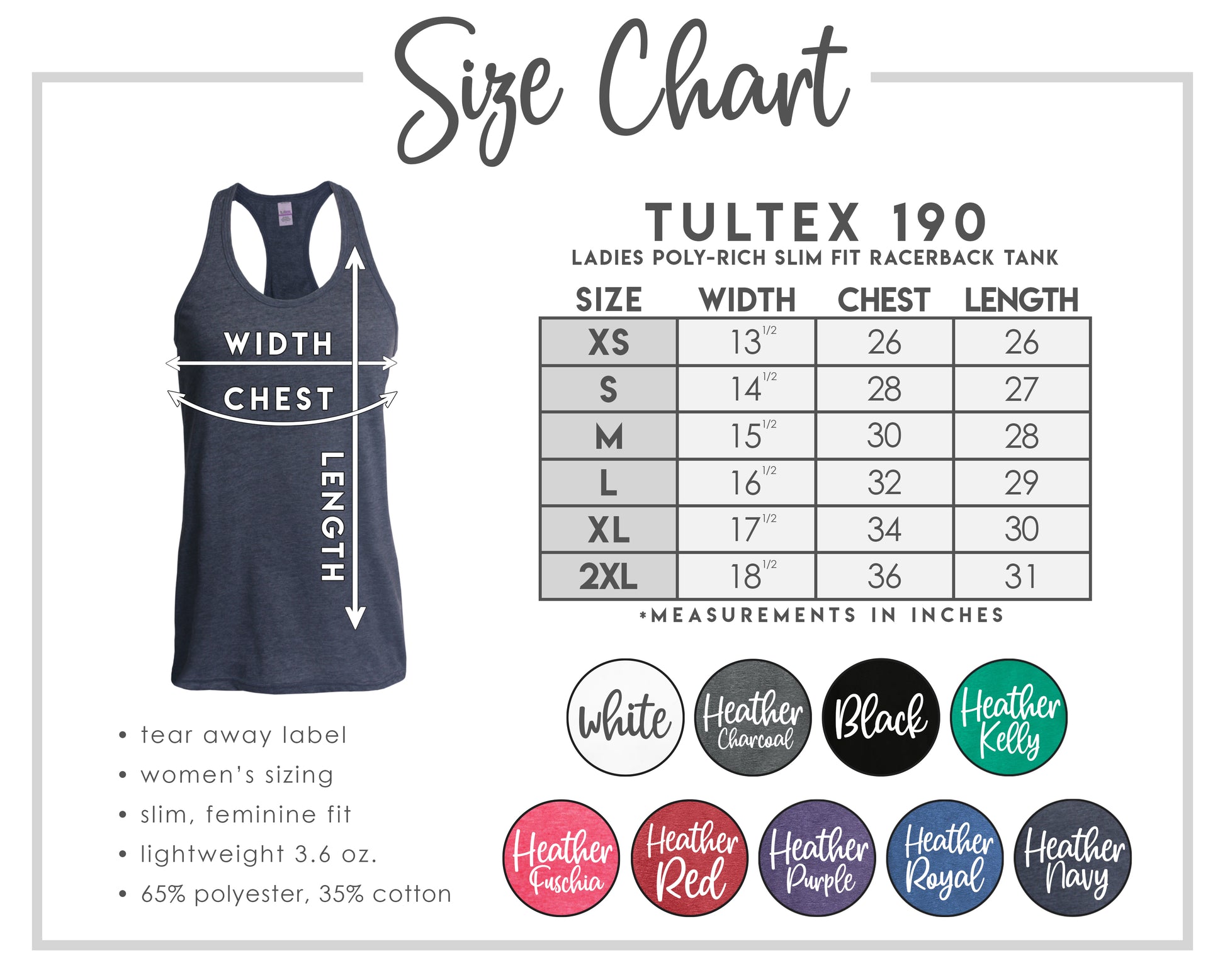 Size chart for the Tultex 190 ladies poly-rich slim fit racerback tank. The chart includes measurements in inches for width, chest, and length across sizes XS to 2XL. A visual of a navy racerback tank shows where each measurement is taken. Additional details include: tear away label, women’s sizing, slim feminine fit, lightweight 3.6 oz., and fabric content of 65% polyester, 35% cotton. Color options are displayed as swatches including White, Heather Charcoal, Black, Heather Kelly, Heather Fuschia, Heather