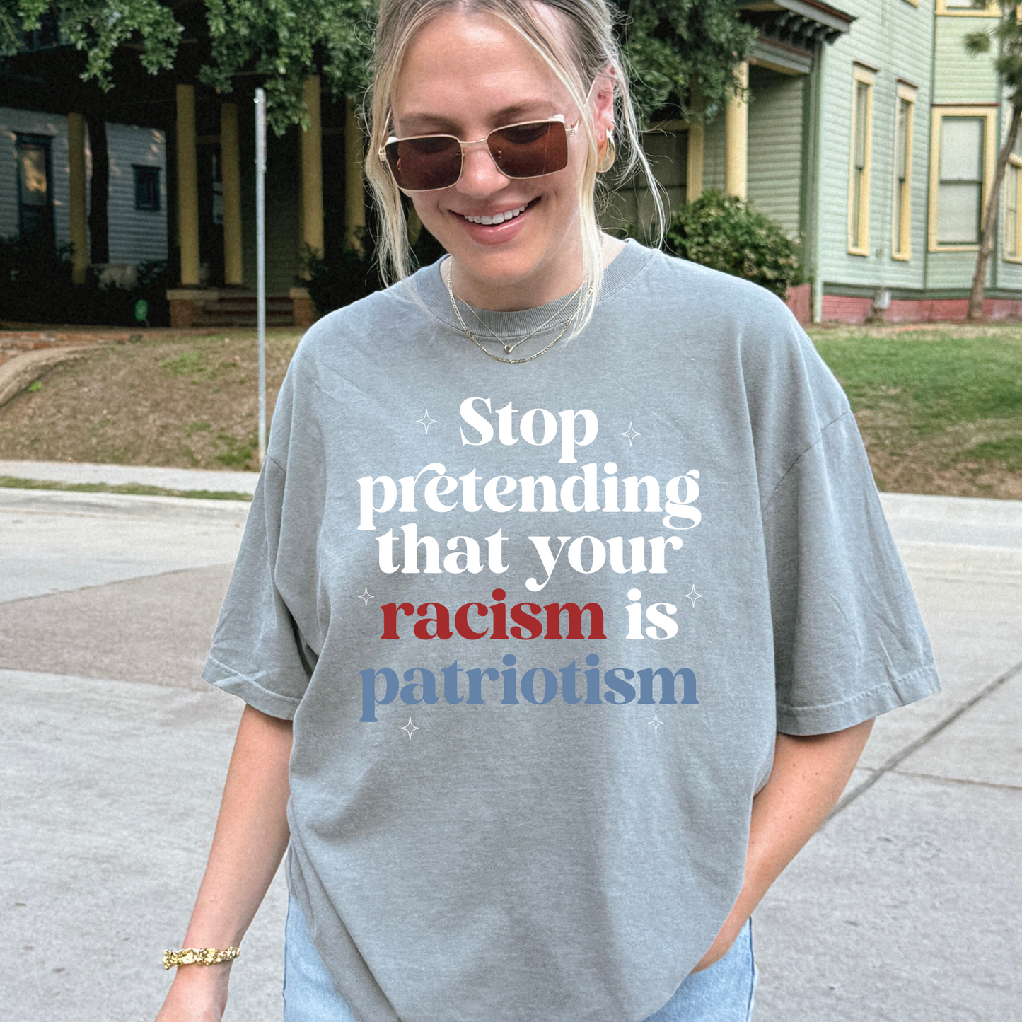Stop Pretending Your Racism Is Patriotism Tee