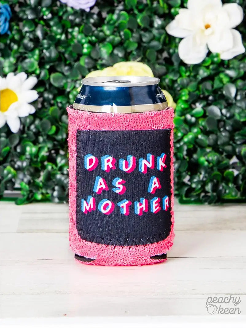 Drunk As a Mother Sequin Can Cooler