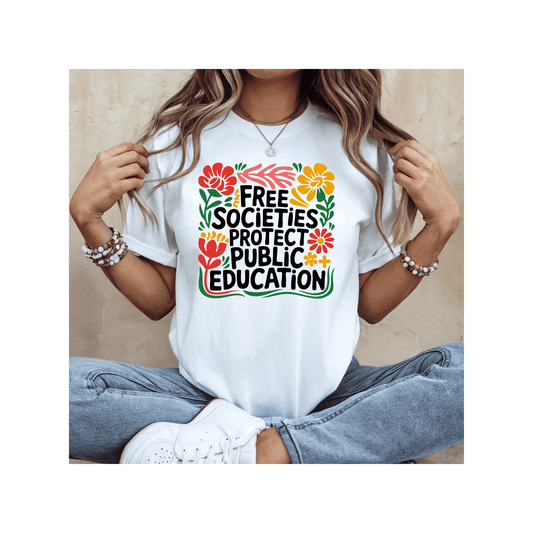 Free Societies Protect Public Education Tee - Amyliz Collections