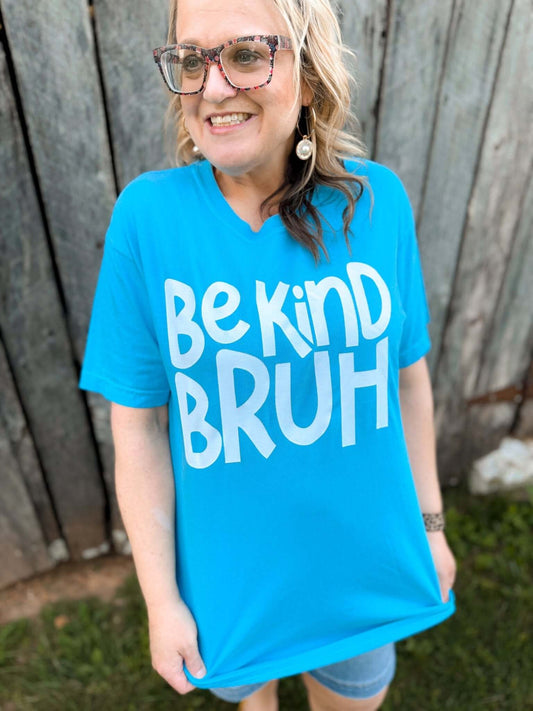 Be Kind Bruh Sapphire Tee - Amyliz Collections