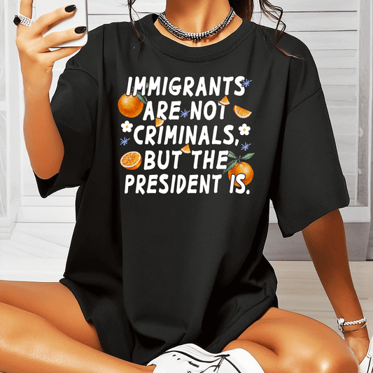 Immigrants are Not Criminals Tee - Amyliz Collections