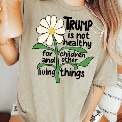 Trump Not Healthy For Children Tee
