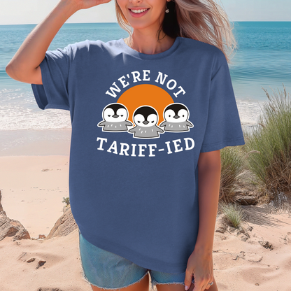 We're Not Tariff-ied Tee